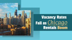 Read more about the article Vacancy Rates Fall as Chicago Rentals Boom