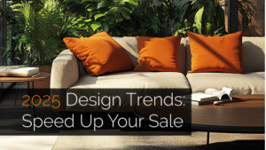 Read more about the article 2025 Design Trends: Speed up Your Sale