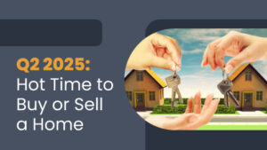 Read more about the article Q2 2025: The Hottest Time to Buy or Sell a Home