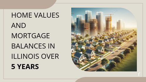 Read more about the article Home Values and Mortgage Balances in Illinois Over 5 Years